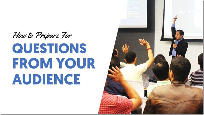 How To Prepare for Questions from Your Audience