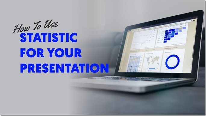 How To Use Statistic for your presentation