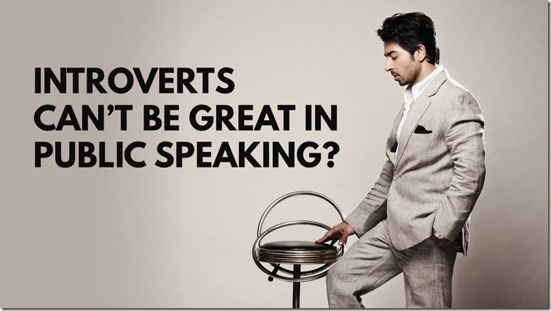 Introverts Can’t Be Great in Public Speaking